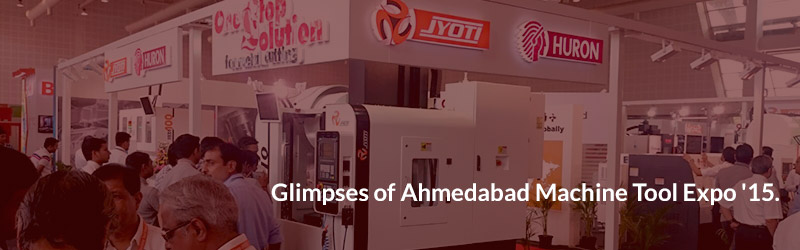 Glimpses of Ahmedabad Machine Tool Expo ’15. Glimpses of Ahmedabad Machine Tool Expo ’15.