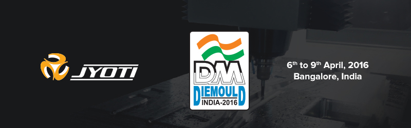Visit Us at 10th Die & Mould India International Exhibition 2016 Visit Us at 10th Die & Mould India International Exhibition 2016