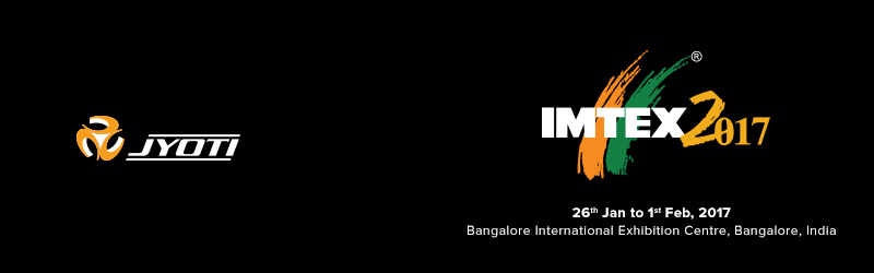 Jyoti Invites you to visit us at IMTEX 2017.