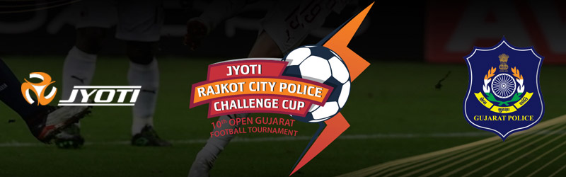 10th Open Gujarat Football Tournament – Rajkot City Police and Jyoti Challenge Cup: 2022