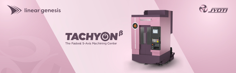 Introducing The Fastest 5 Axis Machining Center : Tachyon β – The Inception of Ingenious Introducing The Fastest 5 Axis Machining Center : Tachyon β – The Inception of Ingenious